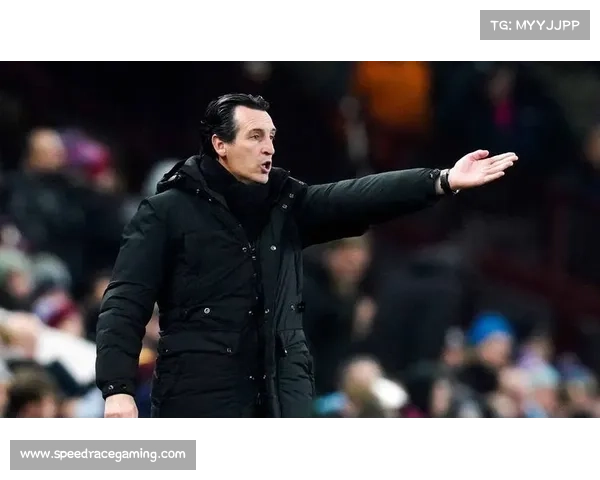 埃梅里:维拉目标避免附加赛,直通名额减轻赛程压力 埃梅里:维拉目标避免附加赛,直通名额减轻赛程压力